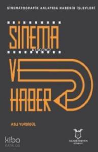 Sinema ve Haber Sinematografik Anlatıda Haberin İşlevleri