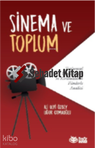 Sinema ve Toplum ;Toplumsal Dönüşümün ve Kırılmaların Filmlerle Analizi