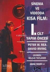 Sinema ve Videoda Kısa Film 1. Cilt Yapım Öncesi