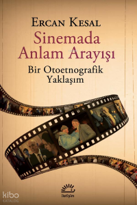 Sinemada Anlam Arayışı;Bir Otoetnografik Yaklaşım