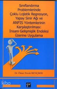 Sınıflandırma Problemlerinde Çoklu Lojistik Regresyon, Yapay Sinir Ağı ve ANFIS Yöntemlerinin Karşıl