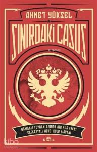 Sınırdaki Casus Osmanlı Topraklarında Bir Rus Ajanı Kafkasyalı Mehdi Kulu Şirvani