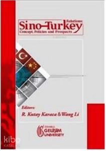 Sino-Turkey Relations; Concept Policies and Prospects