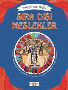 Sıra Dışı Meslekler; Bildiğin Gibi Değil