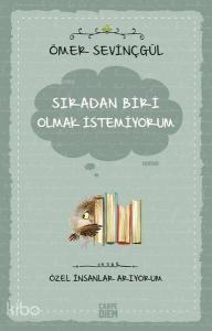 Sıradan Biri Olmak İstemiyorum