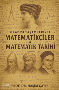 Sıradışı Yaşamlarıyla Matematikçiler ve Matematik Tarihi