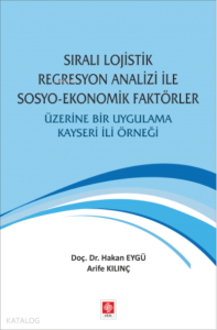 Sıralı Lojistik Regresyon Analizi İle Sosyo-Ekonomik Faktörler Üzerine Bir Uygulama ;Kayseri İli Örneği