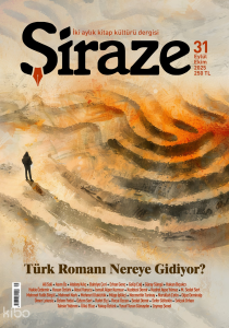 Şiraze Dergisi 31. Sayı (Eylül-Ekim 2025);Türk Romanı Nereye Gidiyor?