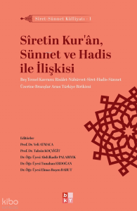 Sîretin Kur’ân, Sünnet ve Hadis İle İlişkisi;Siret-Sünnet Külliyatı - 1