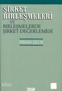 Şirket Birleşmeleri ve Birleşmelerde Şirket Değerlemesi