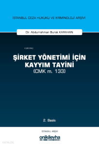 Şirket Yönetimi İçin Kayyım Tayini;İstanbul Ceza Hukuku ve Kriminoloji Arşivi Yayın No: 39