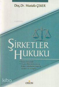 Şirketler Hukuku; Konu Anlatımlı, Lisans Öğrencilerine ve Kamu Sınavlarına Yönelik Sorular ve Cevaplar