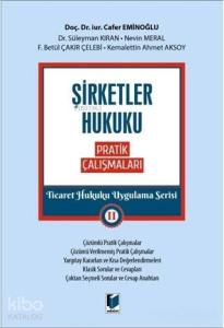 Şirketler Hukuku Pratik Çalışmaları - Ticaret Hukuku Uygulama Serisi 2