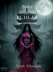 Sisler Arasında Ruhlar;Japon Mistik Hikayeleri