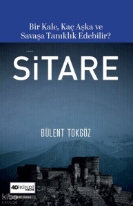 Sitare;Bir Kale, Kaç Aşka ve Savaşa Tanıklık Edebilir?
