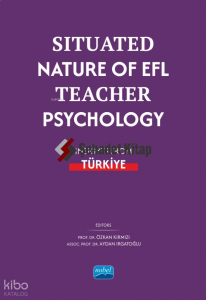 Situated Nature of EFL Teacher Psychology: Insights from Türki̇ye