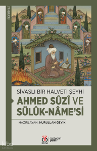 Sivaslı Bir Halveti Şeyhi;Ahmed Sûzî ve Sülûk-nâme’si