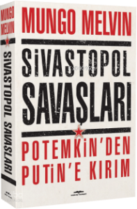 Sivastopol Savaşları;Potemkin'den Putin'e Kırım