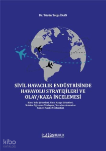 Sivil Havacılık Endüstrisinde Havayolu Stratejileri Ve Olay - Kaza İncelemesi