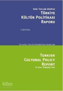 Sivil Toplum Gözüyle Türkiye Kültür Politikası Raporu