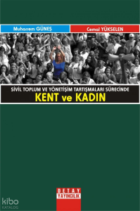 Sivil Toplum Ve Yönetişim Tartışmaları Sürecinde Kent Ve Kadın
