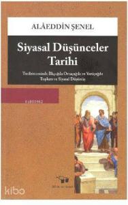 Siyasal Düşünceler Tarihi; Tarihöncesinde İlkçağda Ortaçağda ve Yeniçağda Toplum ve Siyasal Düşünüş