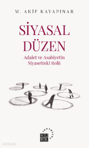 Siyasal Düzen Adalet ve Asabiyetin Siyasetteki Rolü