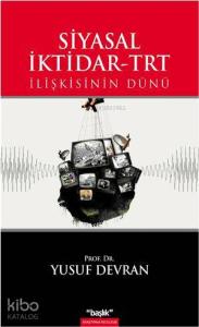 Siyasal İktidar-TRT; İlişkisinin Dünü