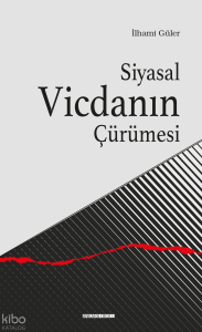 Siyasal Vicdanın Çürümesi