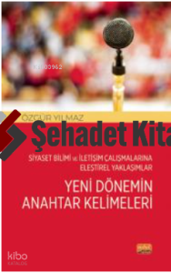 Siyaset Bilimi ve İletişim Çalışmalarına Eleştirel Yaklaşımlar;Yeni Dönemin Anahtar Kelimeleri