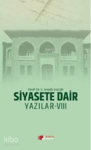 Siyasete Dair Yazılar - VIII