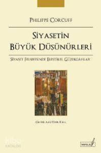 Siyasetin Büyük Düşünürleri; Siyaset Felsefesinde Eleştirel Güzergâhlar