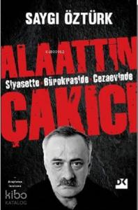 Siyasette Bürokraside Cezaevinde Alaattin Çakıcı
