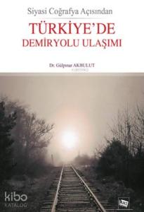 Siyasi Coğrafya AçısındanTürkiye'de Demiryolu Ulaşımı