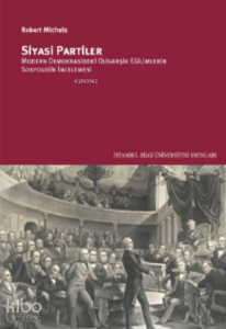 Siyasi Partiler;Modern Demokrasideki Oligarşik Eğilimlerin Sosyolojik İncelemesi