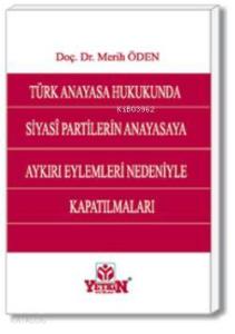 Siyasî Partilerin Anayasaya Aykırı Eylemleri Nedeniyle Kapatılmaları