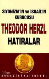 Siyonizm´in Kurucusu Theodor Herzl - Hatıralar