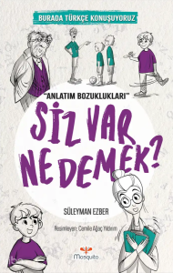 Siz Var Ne Demek?;Burada Türkçe Konuşuyoruz