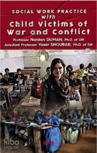 Social Work Practice With Child Victims of War and Conflict