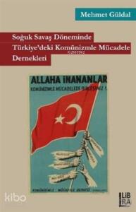 Soğuk Savaş Döneminde Türkiye'deki Komünizmle Mücadele Dernekleri