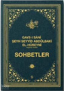 Sohbetler - 1;Gavsı Sani Şeyh Seyyid Abdülbaki El-Hüseyni (K.S.)