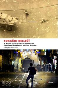 Sokağın Belleği; 1 Mayıs 1977den Gezi Direnişine Toplumsal Hareketler ve Kent Mekanı