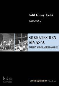 Sokrates´den Sivas´a Tarihin Yargıladığı Davalar