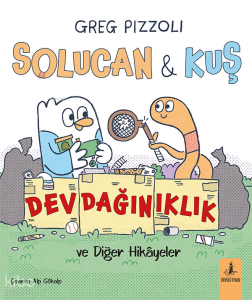 Solucan ve Kuş: Dev Dağınıklık ve Diğer Hikayeler