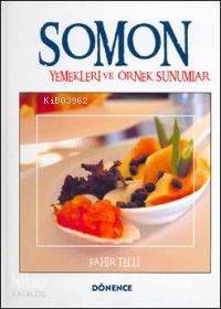 Somon Yemekleri; ve Örnek Sunumlar