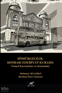 Sömürgecilik Sonrası Edebiyat Kuramı;Temel Kavramlar ve Kuramlar