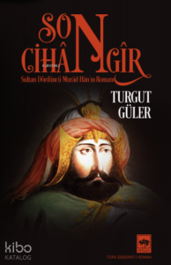 Son Cihangir;Sultan Dördüncü Murad Han’ın Romanı