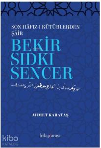 Son Hafız-ı Kütüblerden Şair Bekir Sıdkı Sencer