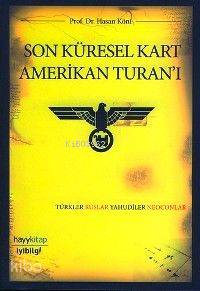 Son Küresel Kart Amerikan Turan´ı; Türkler, Ruslar, Yahudiler, Neoconlar