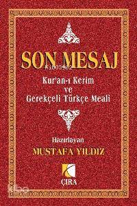 Son Mesaj & Kur'an-ı Kerim ve Gerekçeli Türkçe Meali (Küçük Boy)